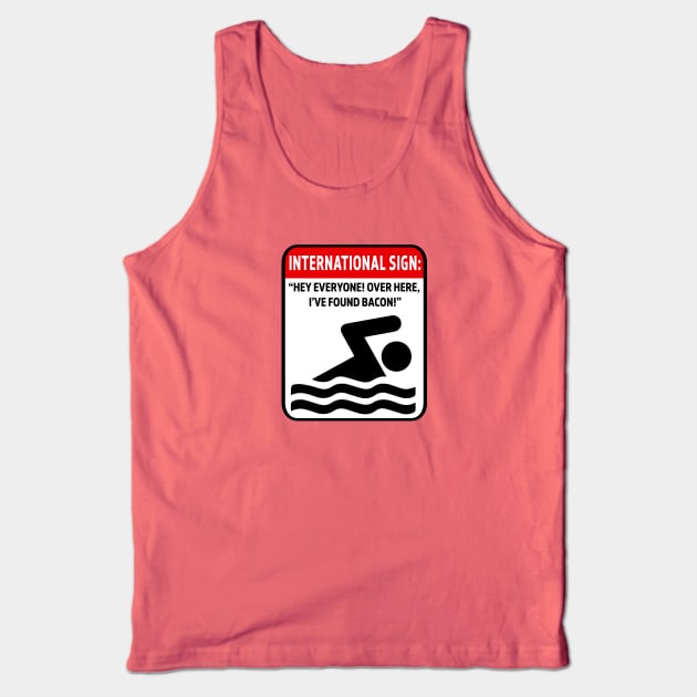 I've Found Bacon Sign Tank Top by Alema Art